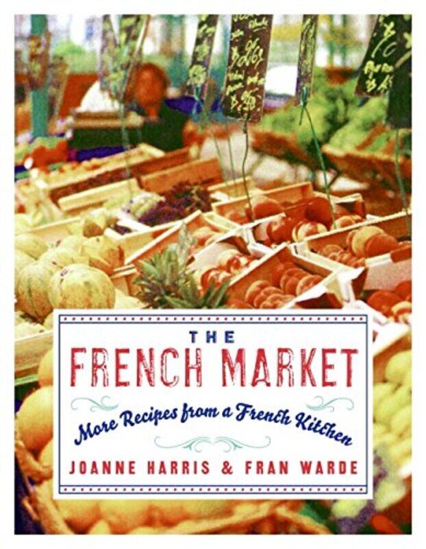 

The French Market by Joanne HarrisFran Warde-Paperback