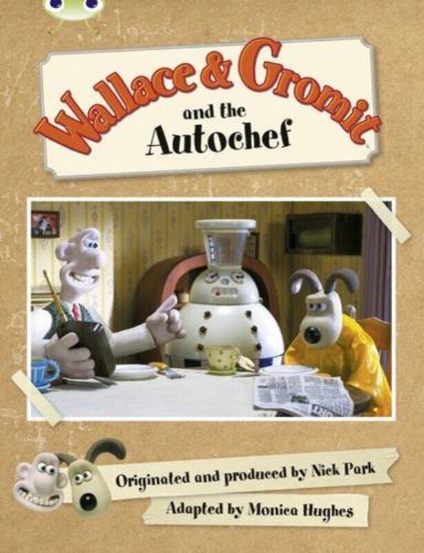 

Wallace and Gromit and the Autochef Green C -Paperback
