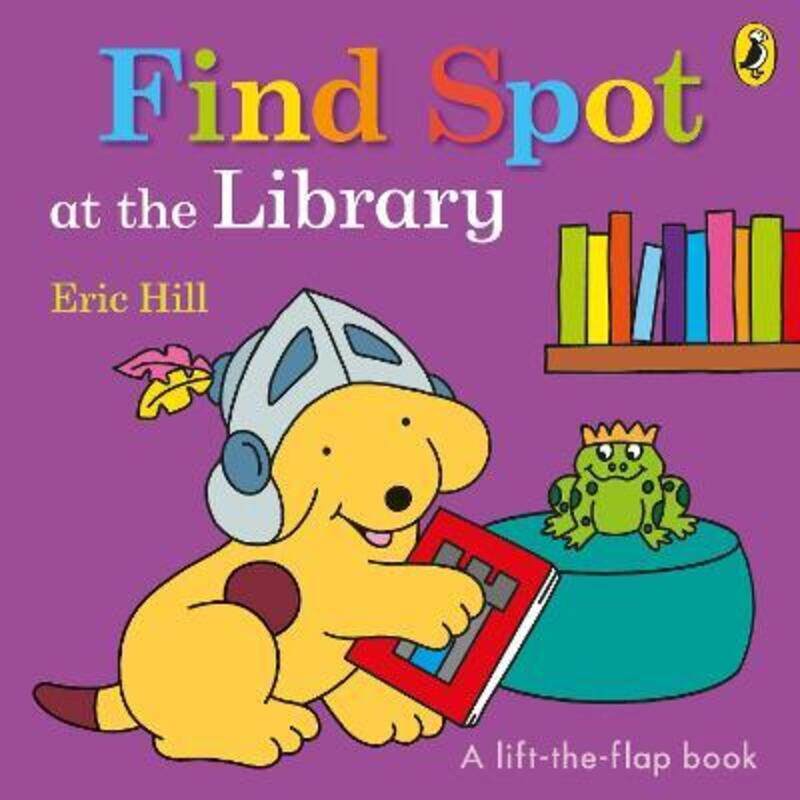 

Find Spot at the Library: A Lift-the-Flap Story.paperback,By :Hill, Eric