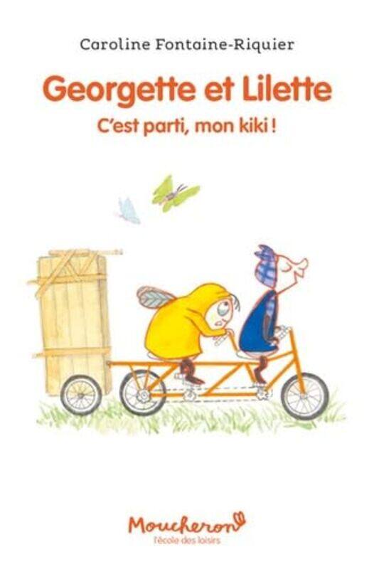 

Georgette Et Lilette Tome 2 Cest Parti Mon Kiki ! By Caroline Fontaine-Riquier Paperback