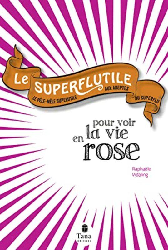 

Le Superflutile Pour Voir La Vie En Rose By Rapha Le Vidaling Paperback