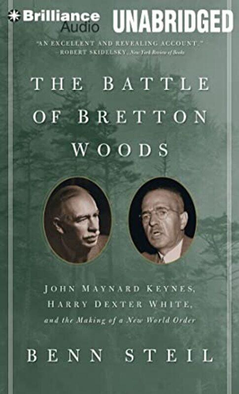 

The Battle Of Bretton Woods John Maynard Keynes Harry Dexter White And The Making Of A New World By Steil, Benn - Rose, Philip CD-Audio