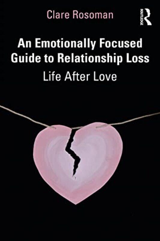 

An Emotionally Focused Guide to Relationship Loss by Kingsley Obi University of Aberdeen UK OmeiheChristian University of the West of Scotland UK Harr