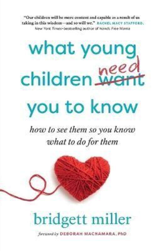 

What Young Children Need You to Know: How to see them so you know what to do for them.paperback,By :Miller, Bridgett