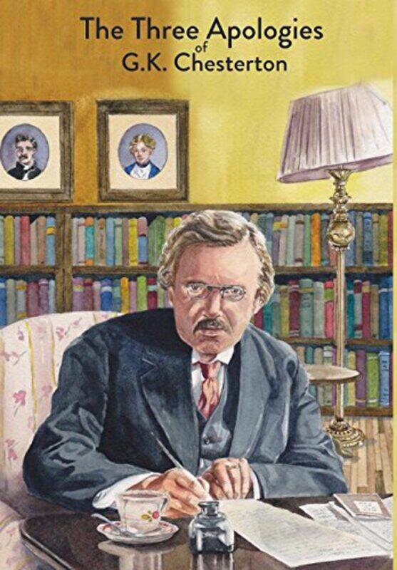 

The Three Apologies of GK Chesterton by G K Chesterton-Hardcover