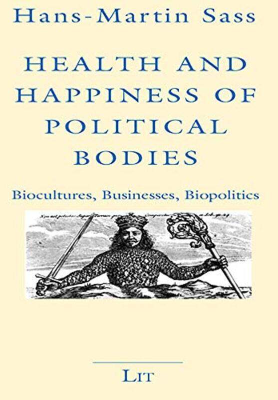 

Health and Happiness of Political Bodies by Hans-Martin Sass-Paperback