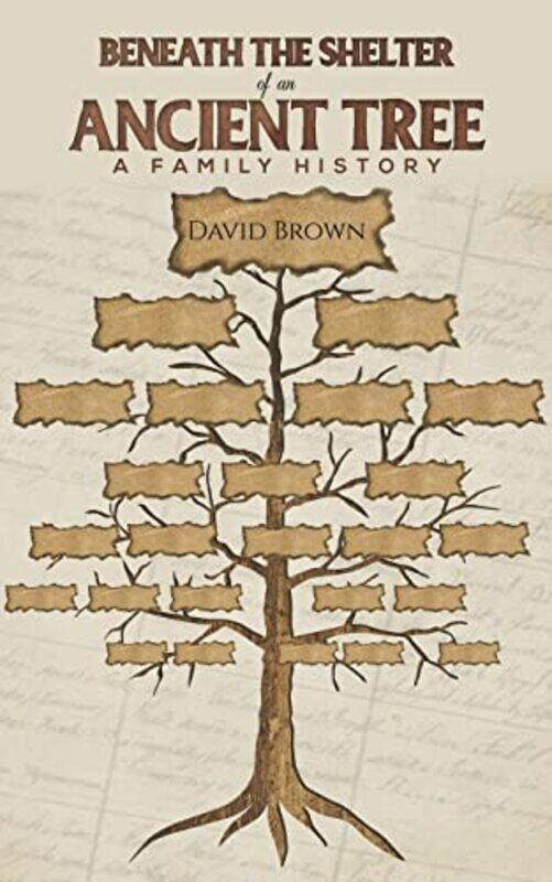

Beneath The Shelter Of An Ancient Tree by David Brown-Paperback