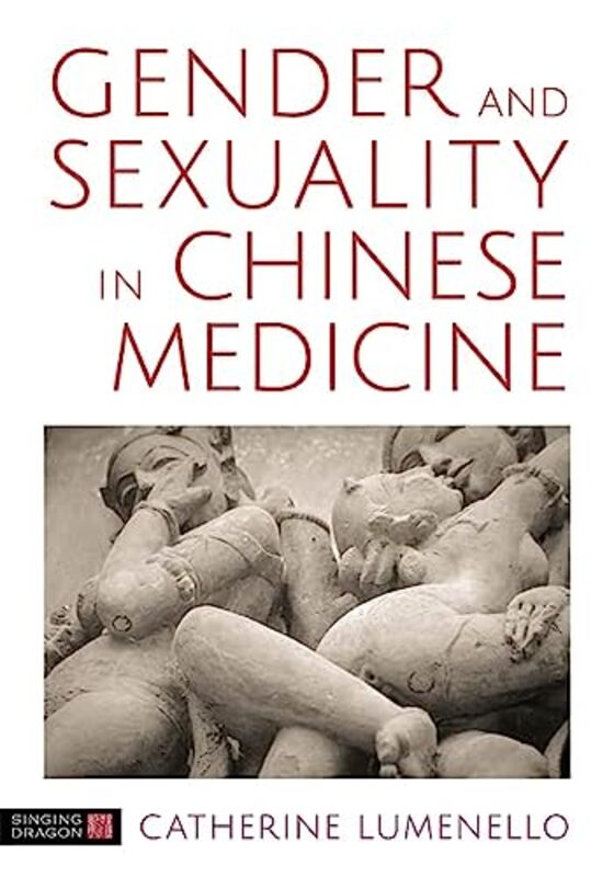 Gender and Sexuality in Chinese Medicine by M.Ac, Catherine J. Lumenello - Hardcover