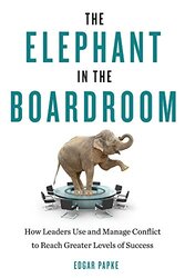 Elephant in the Boardroom: How Leaders Use and Manage Conflict to Reach Greater Levels of Success , Paperback by Papke, Edgar (Edgar Papke)
