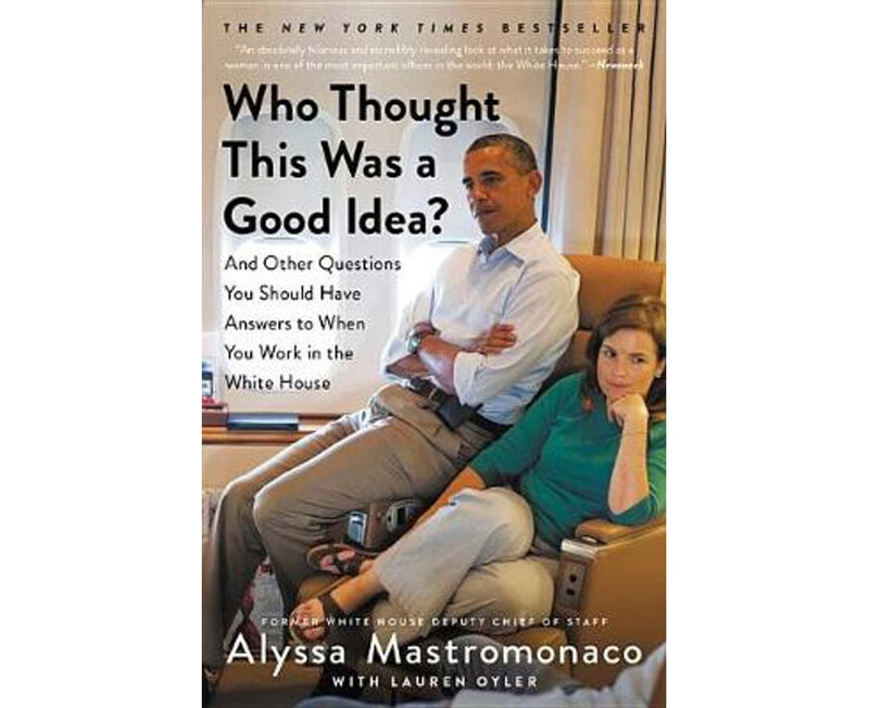 

Who Thought This Was a Good Idea, Paperback Book, By: Alyssa Mastromonaco & Lauren Oyler