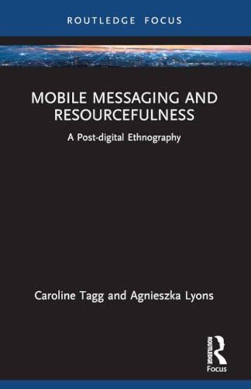 

Mobile Messaging and Resourcefulness by Caroline TaggAgnieszka Lyons-Paperback