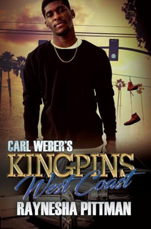

Carl Webers Kingpins West Coast by Raynesha Pittman-Paperback