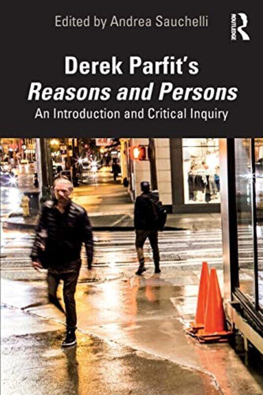 

Derek Parfit’S Reasons And Persons by Andrea (Lingnan University, Hong Kong) Sauchelli-Paperback