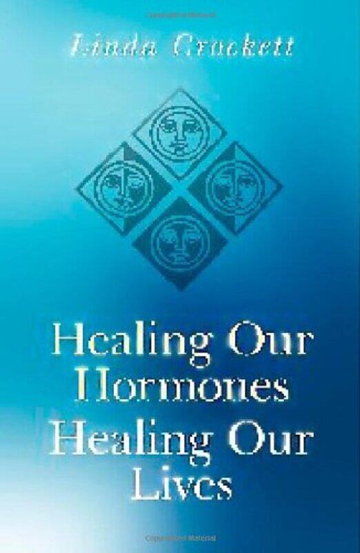 

Healing Our Hormones Healing Our Lives Solutions to common hormonal conditions by Linda Crockett-Paperback