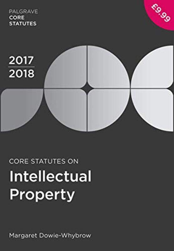 

Core Statutes on Intellectual Property 201718 by Margaret Dowie-Whybrow-Paperback