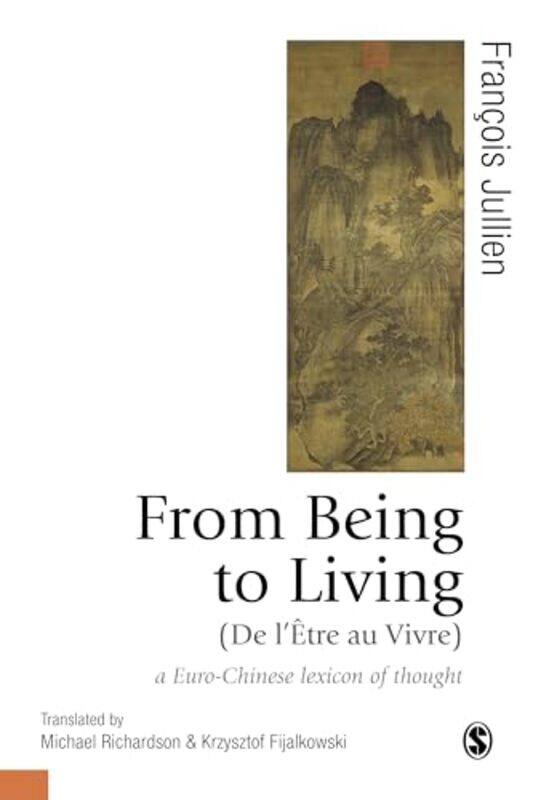 

From Being To Living A Eurochinese Lexicon Of Thought by Francois JullienMichael RichardsonKrzysztof Fijalkowski-Paperback