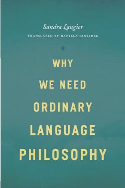 

Why We Need Ordinary Language Philosophy by Sandra LaugierDaniela Ginsburg-Paperback