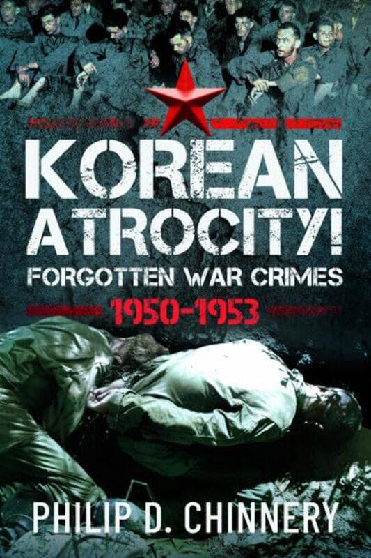 

Korean Atrocity by Philip D Chinnery-Paperback