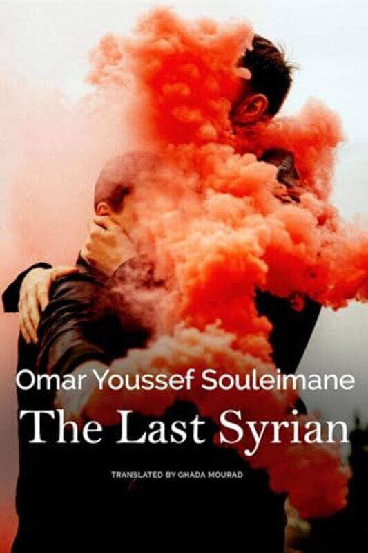 

The Last Syrian by Omar Youssef SouleimaneGhada Mourad-Hardcover