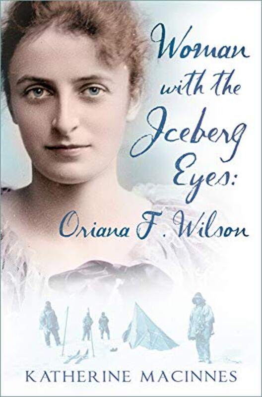 

Woman with the Iceberg Eyes Oriana F Wilson by Katherine MacInnes-Hardcover