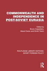 Commonwealth and Independence in PostSoviet Eurasia by Bruno CoppietersAlexei ZverevDmitri Trenin-Paperback