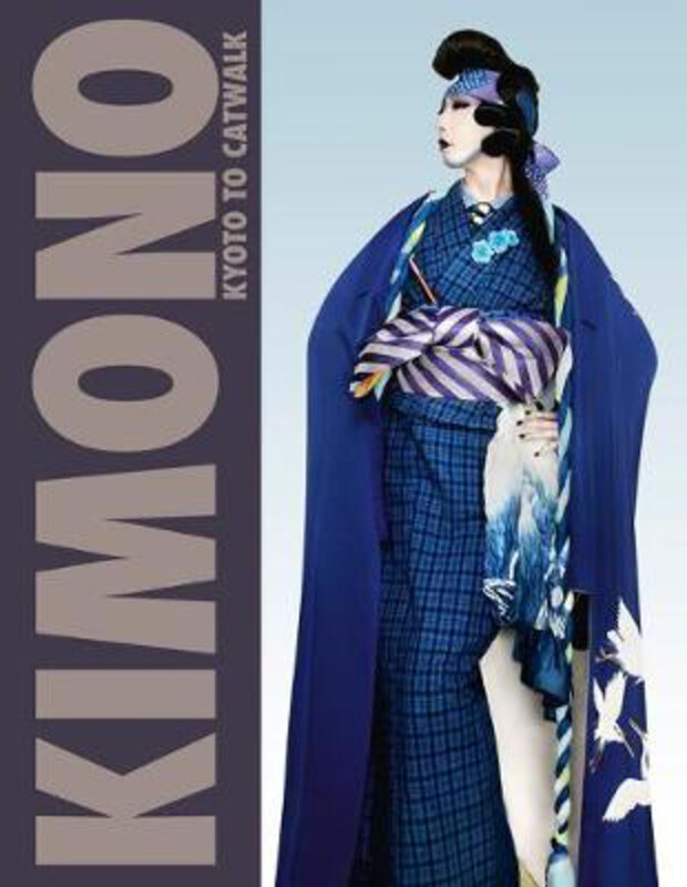 

Kimono: Kyoto to Catwalk, Hardcover Book, By: Anna Jackson