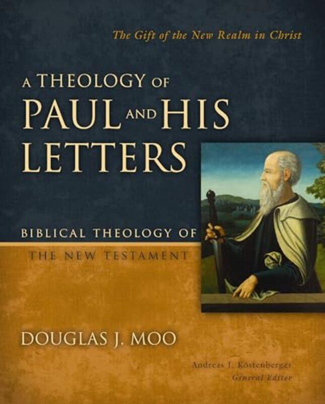 

A Theology of Paul and His Letters by Douglas J Moo-Hardcover