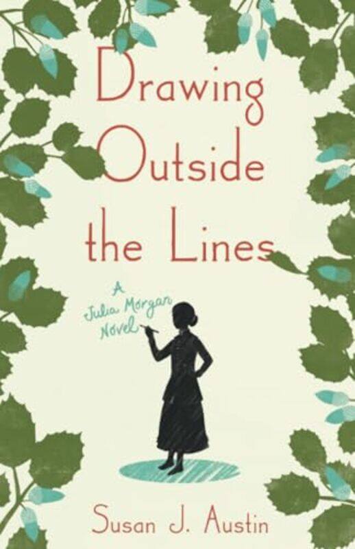 

Drawing Outside The Lines A Julia Morgan Novel by Austin, Susan - Paperback