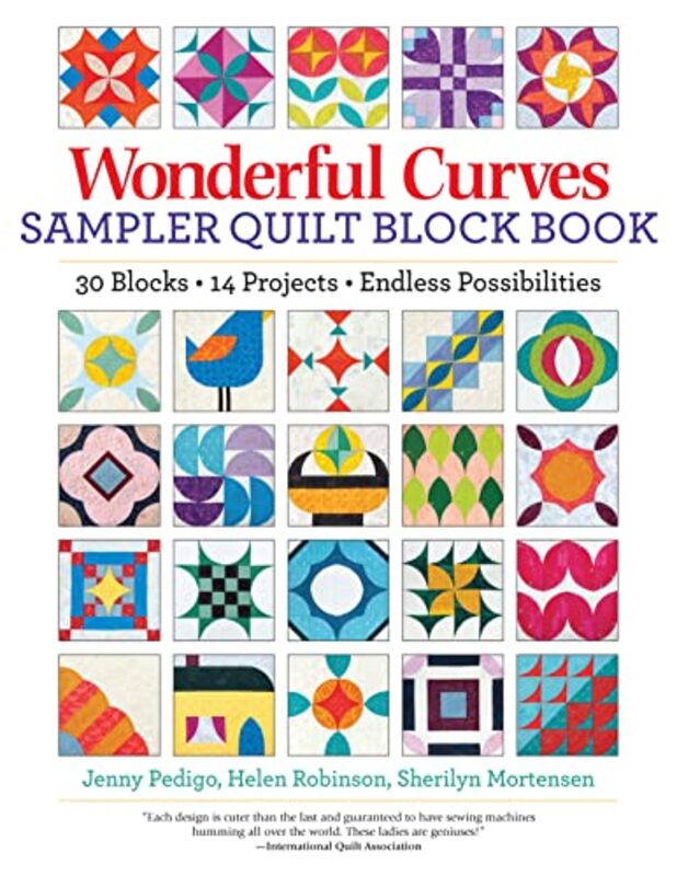Wonderful Curves Sampler Quilt Block Book: 30 Blocks, 14 Projects, Endless Possibilities , Paperback by Pedigo, Jenny - Robinson, Helen - Mortensen, Sherilyn