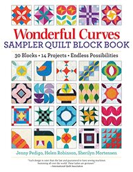 Wonderful Curves Sampler Quilt Block Book: 30 Blocks, 14 Projects, Endless Possibilities , Paperback by Pedigo, Jenny - Robinson, Helen - Mortensen, Sherilyn