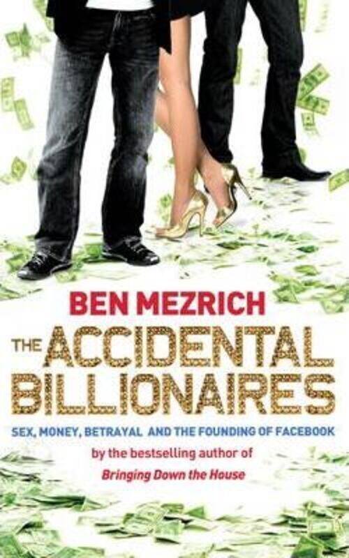 

The Accidental Billionaires: Sex, Money, Betrayal and the Founding of Facebook.paperback,By :Ben Mezrich