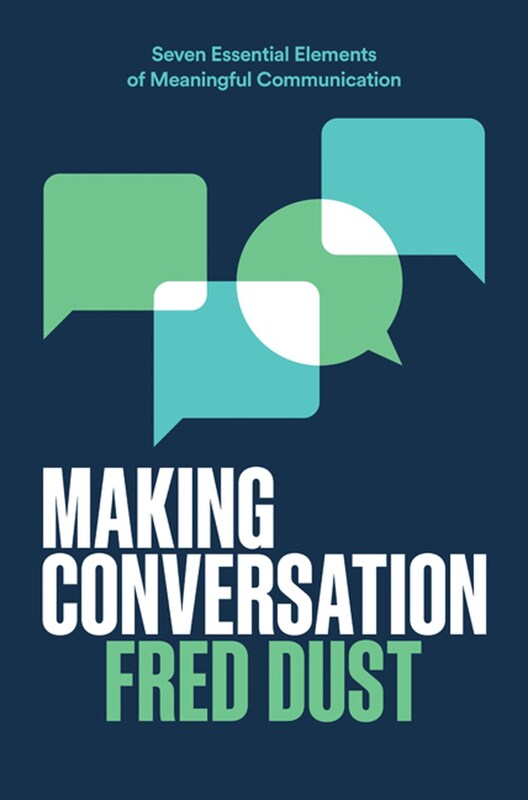 Making Conversation: Seven Essential Elements of Meaningful Communication, Hardcover Book, By: Fred Dust