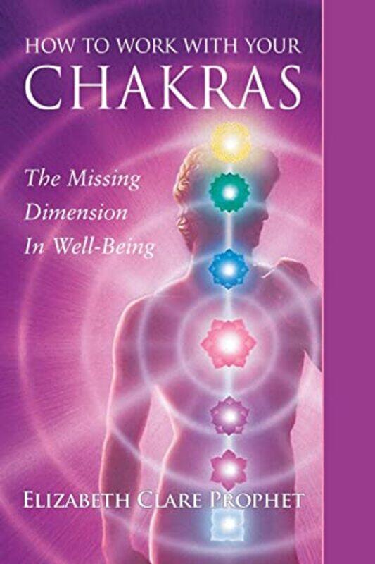 

How to Work with Your Chakras by Elizabeth Clare Elizabeth Clare Prophet Prophet-Paperback