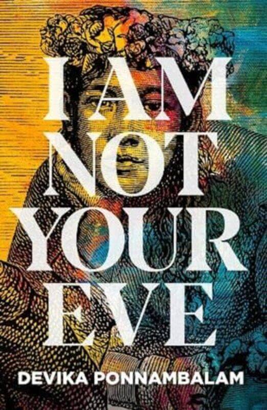 

I Am Not Your Eve by Devika Ponnambalam-Hardcover