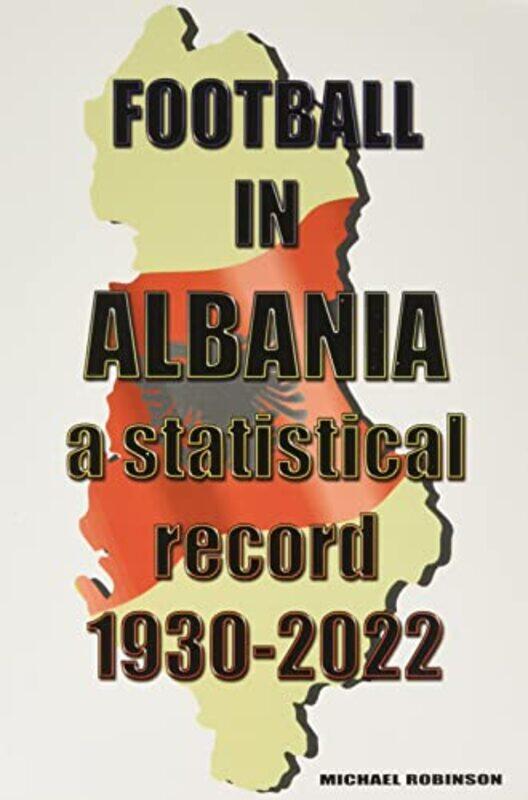 

Football in Albania 19302022 by Michael Robinson-Paperback