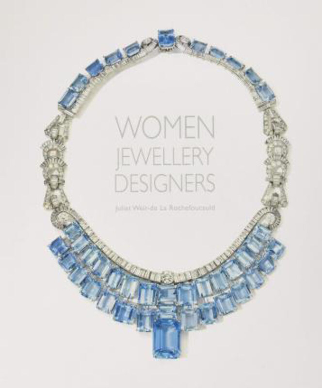 

Women Jewellery Designers, Hardcover Book, By: Juliet Weir-De Rouchefoucauld