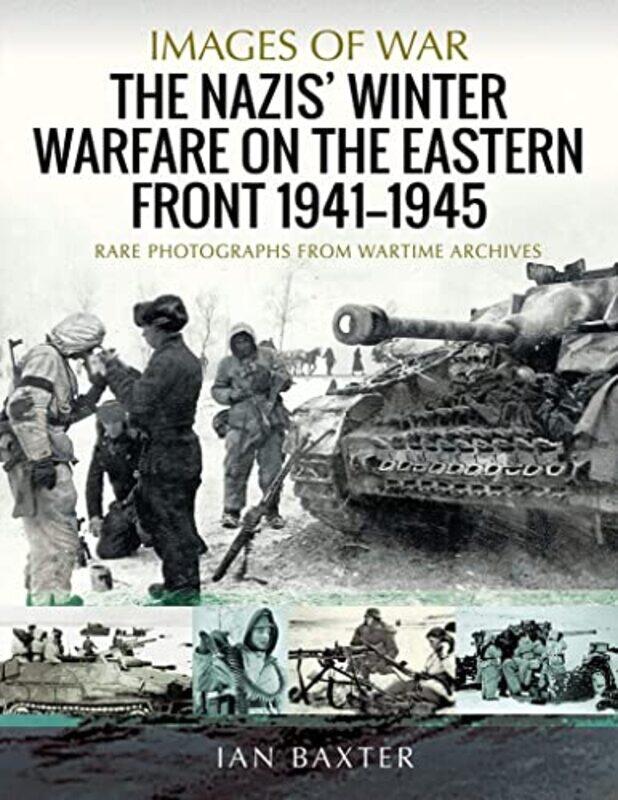 

The Nazis Winter Warfare On The Eastern Front 19411945 by Ian Baxter-Paperback
