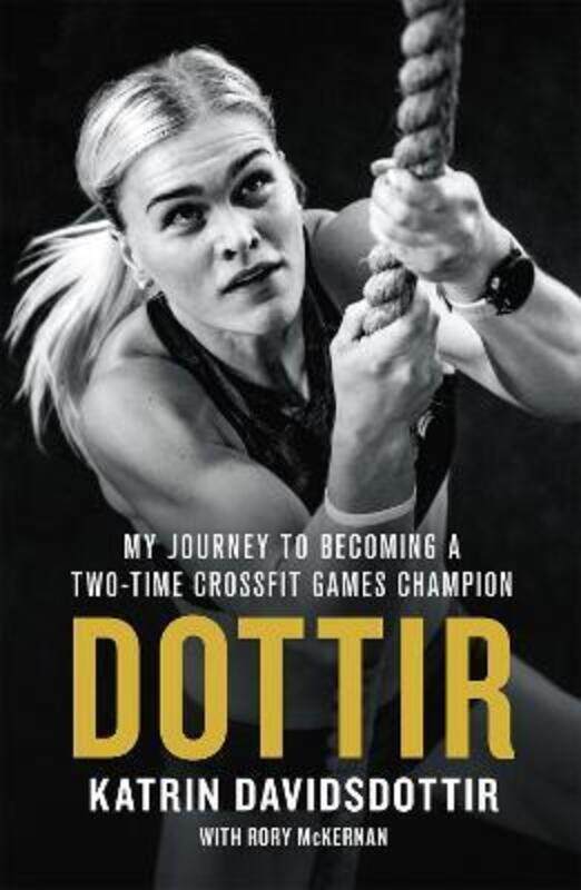 

Dottir: My Journey to Becoming a Two-Time CrossFit Games Champion.paperback,By :McKernan, Rory - Davidsdottir, Katrin