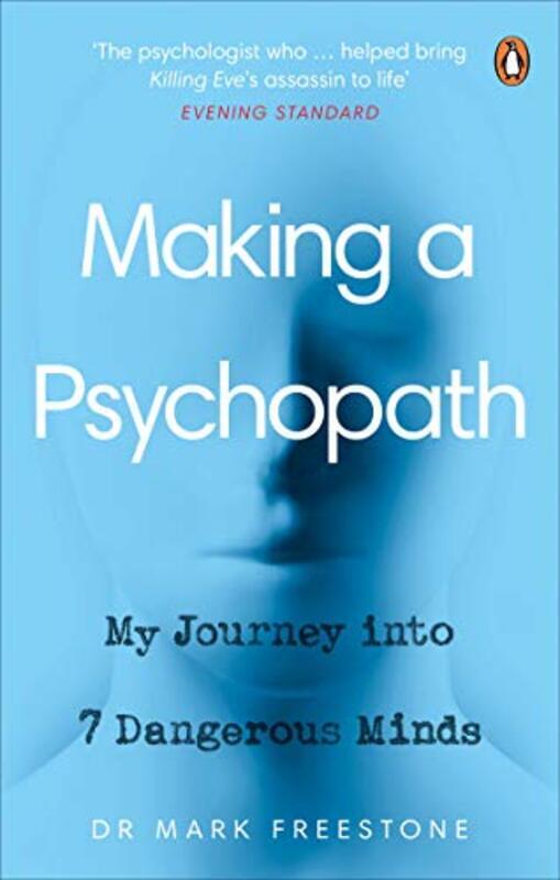 

Making a Psychopath: My Journey into 7 Dangerous Minds,Paperback by Freestone, Dr Mark