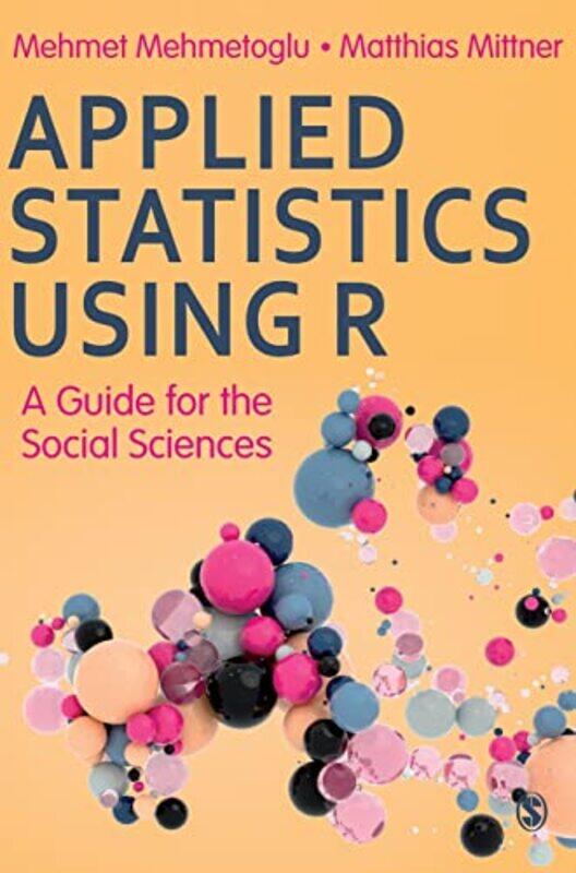 

Applied Statistics Using R by Mehmet MehmetogluMatthias Mittner-Paperback