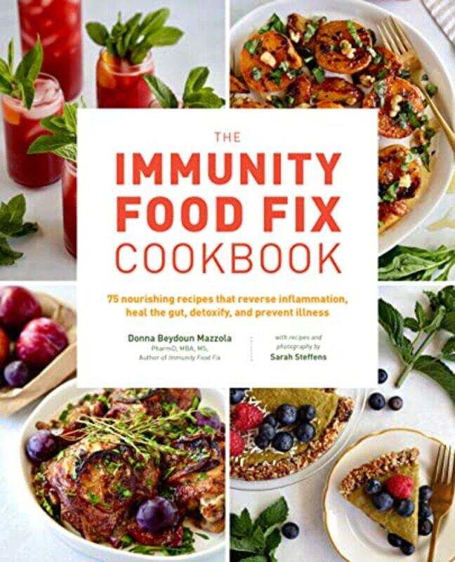 

The Immunity Food Fix Cookbook by Donna Beydoun MazzolaSarah Steffens-Paperback