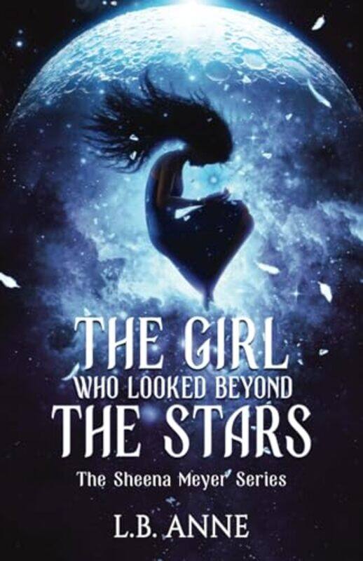 

The Girl Who Looked Beyond The Stars by L B Anne-Paperback