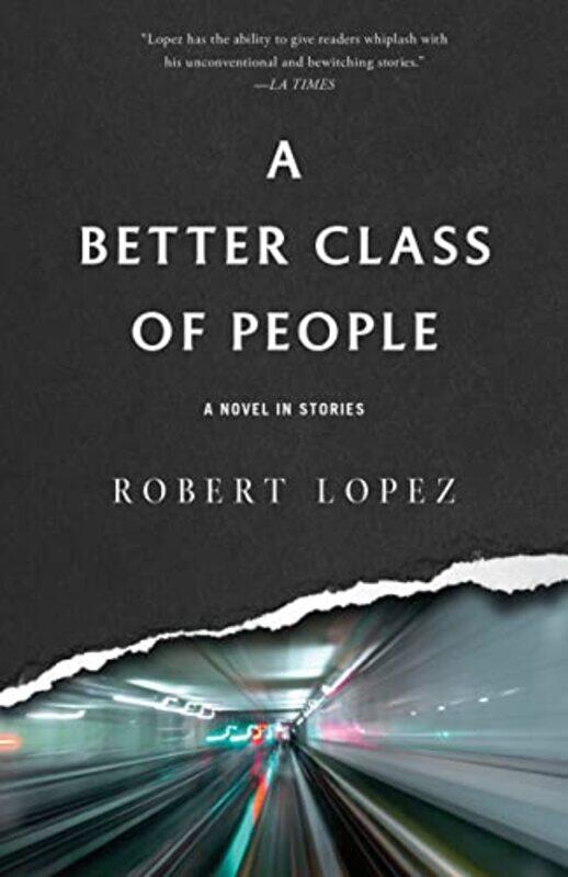 

A Better Class Of People by Robert Lopez-Paperback