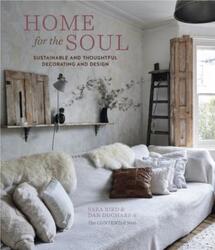 Home for the Soul: Sustainable and Thoughtful Decorating and Design.Hardcover,By :Bird, Sara - Duchars, Dan