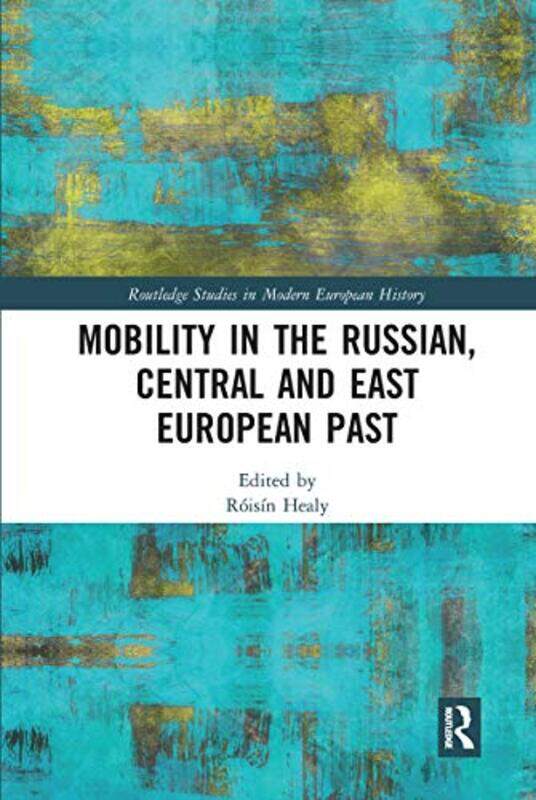 

Mobility in the Russian Central and East European Past by Roisin National University of Ireland, Galway Healy-Paperback