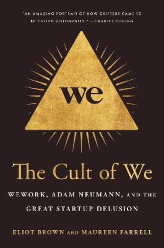 

The Cult of We: WeWork, Adam Neumann, and the Great Startup Delusion.Hardcover,By :Brown, Eliot - Farrell, Maureen