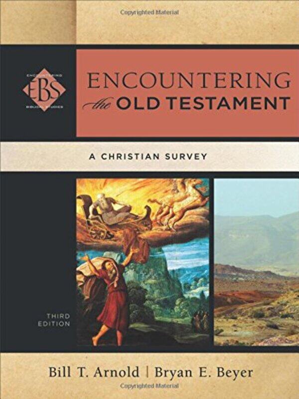 

Encountering the Old Testament A Christian Survey by Bill T ArnoldBryan E BeyerWalter Elwell-Hardcover