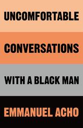 Uncomfortable Conversations with a Black Man, Hardcover Book, By: Emmanuel Acho