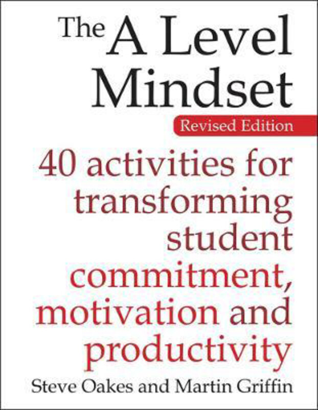 

The A Level Mindset: 40 activities for transforming student commitment, motivation and productivity, Paperback Book, By: Steve Oakes