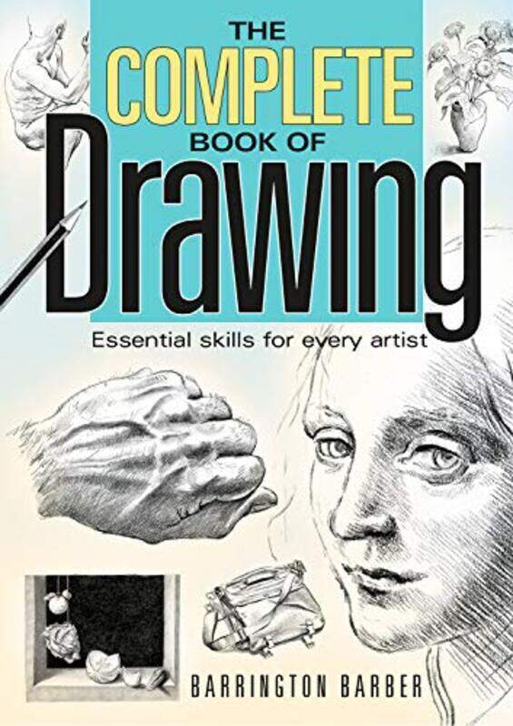 

The Complete Book of Drawing: Essential Skills for Every Artist,Paperback,By:Barber, Barrington